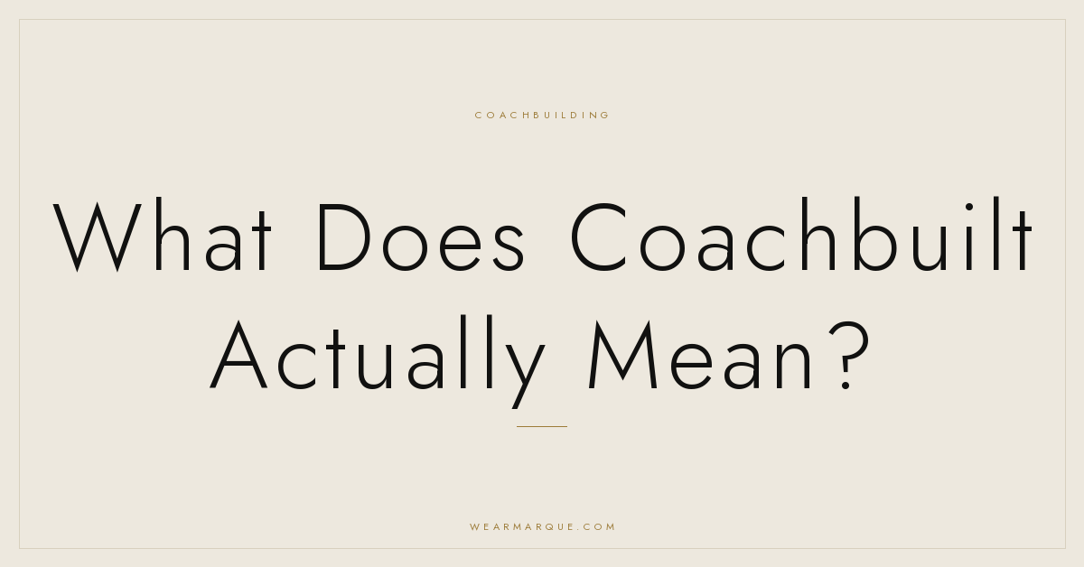 Marque Journal: What Does Coachbuilt Actually Mean?